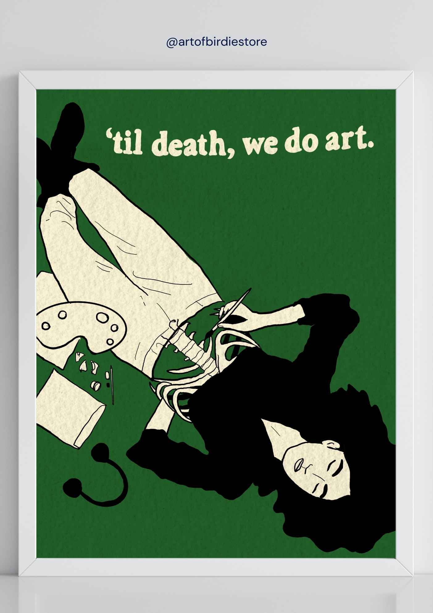 ’til death, we do art – Art Print