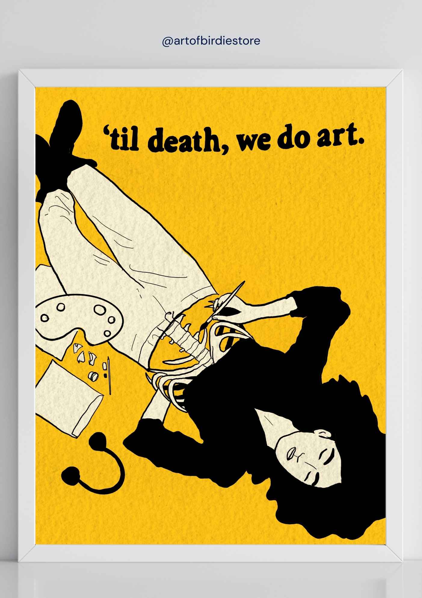 ’til death, we do art – Art Print