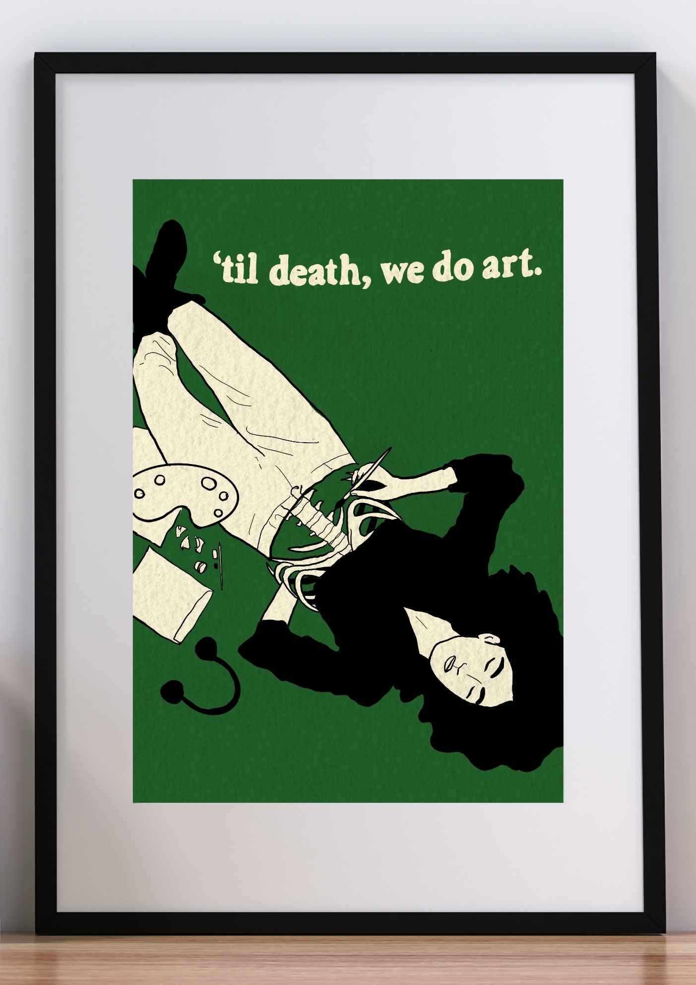 ’til death, we do art – Art Print