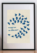 Migration is an Earth Right Art Print